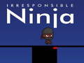 Spel Onverantwoordelike ninja aanlyn