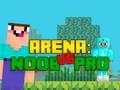 Spel Arena: Noob teen Pro aanlyn Spel Arena: Noob teen Pro aanlyn