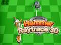 Spel Hamer Raytrace 3D aanlyn Spel Hamer Raytrace 3D aanlyn