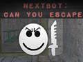 Spel Nextbot: Kan jy ontsnap? aanlyn