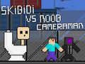 Spel Skibidi teen Noob en Kameraman aanlyn