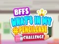 Spel BFFs Uitdaag: Wat is in my potloodkas? aanlyn