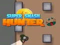 Spel Super Smash Jagter aanlyn Spel Super Smash Jagter aanlyn