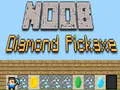 Spel Noob Diamant Pickaxe aanlyn Spel Noob Diamant Pickaxe aanlyn
