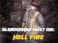 Spel Slenderman Moet Sterf: Hel Vuur aanlyn Spel Slenderman Moet Sterf: Hel Vuur aanlyn