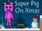 Spel Super Vark op Kersfees aanlyn