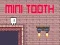 Spel Mini Tand aanlyn