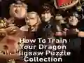 Spel Hoe om jou draak te train: Legpuzzelversameling aanlyn Spel Hoe om jou draak te train: Legpuzzelversameling aanlyn
