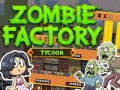 Spel Zombie Fabriek Tycoon aanlyn