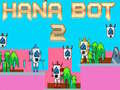 Spel Hana Bot 2 aanlyn