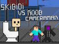 Spel Skibidi teen Noob en Kameraman aanlyn